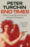 End Times, Elites, Counter-Elites and the Path of Political Disintegration