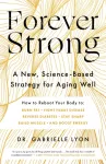 Forever Strong, A new, science-based strategy for aging well