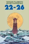 Tatsuki Fujimoto Before Chainsaw Man: 22&ndash;26
