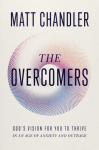 Overcomers, God's Vision for You to Thrive in an Age of Anxiety and Outrage