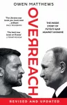Overreach, The Inside Story of Putin&rsquo;s War Against Ukraine