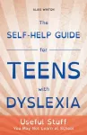 The Self-Help Guide for Teens with Dyslexia