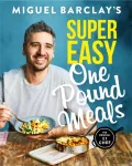 Miguel Barclay's Super Easy One Pound Meals