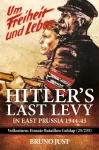 Hitler&rsquo;s Last Levy in East Prussia