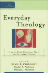 Everyday Theology &ndash; How to Read Cultural Texts and Interpret Trends