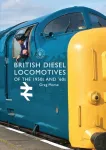 British Diesel Locomotives of the 1950s and &lsquo;60s