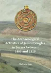 The Archaeological Activities of James Douglas in Sussex between 1809 and 1819