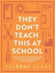 They Don&rsquo;t Teach This at School