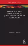 Relational and Embodied Social Justice Pedagogies in Social Work