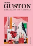 Philip Guston and Philip Roth. The Irony of History.