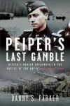 Peiper&rsquo;s Last Gamble