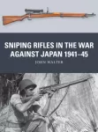 Sniping Rifles in the War Against Japan 1941&ndash;45