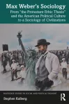 Max Weber&rsquo;s Sociology