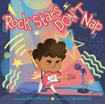 Rock Stars Don&rsquo;t Nap