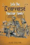 Into the Eververse: Nuclear Family