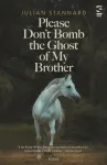 Please Don&rsquo;t Bomb the Ghost of My Brother