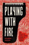 Playing with Fire