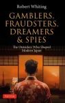 Gamblers, Fraudsters, Dreamers & Spies