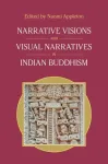 Narrative Visions and Visual Narratives in Indian Buddhism