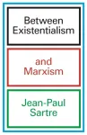 Between Existentialism and Marxism