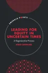 Leading for Equity in Uncertain Times