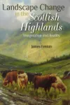 Landscape Change in the Scottish Highlands