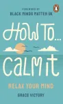 How To Calm It