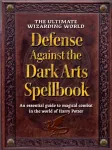 The Ultimate Wizarding World Defense Against the Dark Arts Spellbook