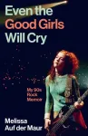 Even the Good Girls Will Cry