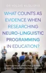 What Counts as Evidence when Researching Neuro-Linguistic Programming in Education?