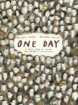 One Day: A True Story of Courage and Survival in the Holocaust, A powerful introduction to a key history topic from an award-winning author and illustrator