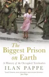 Biggest Prison on Earth, A History of Gaza and the Occupied Territories