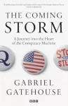 Coming Storm, Inside America&rsquo;s Radical New Politics of Paranoia