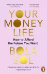 Your Money Life, How to Afford the Future You Want