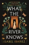 What the River Knows, the addictive and endlessly romantic historical fantasy