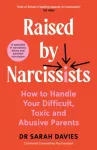 Raised by Narcissists, How to Handle Your Difficult, Toxic and Abusive Parents