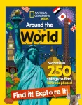 Around the World Find it! Explore it!, More Than 250 Things to Find, Facts and Photos!