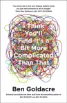 I Think You&rsquo;ll Find It&rsquo;s a Bit More Complicated Than That