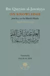 Ibn Qayyim al-Jawziyya on Knowledge, from Key to the Blissful Abode