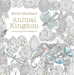 Millie Marotta's Animal Kingdom, a colouring book adventure