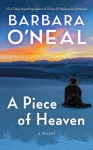 Piece of Heaven, A Novel