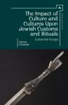 Impact of Culture and Cultures Upon Jewish Customs and Rituals