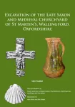 Excavation of the Late Saxon and Medieval Churchyard of St Martin&rsquo;s, Wallingford, Oxfordshire