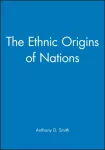 The Ethnic Origins of Nations