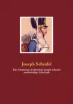 Des Nurnberger Feldwebels Joseph Schrafel merkwurdige Schicksale