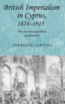 British Imperialism in Cyprus, 1878&ndash;1915