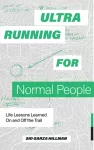 Ultrarunning for Normal People