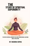 study of spiritual superiority in relation to righteousness, ego power, and self-realization