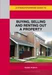 Straightforward Guide to Buying, Selling and Renting out a P roperty