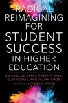 Radical Reimagining for Student Success in Higher Education
